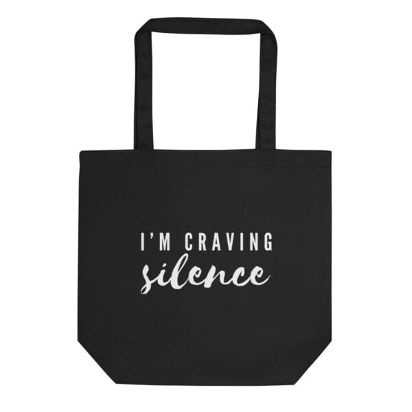 I'm Craving Silence Eco Tote Bag