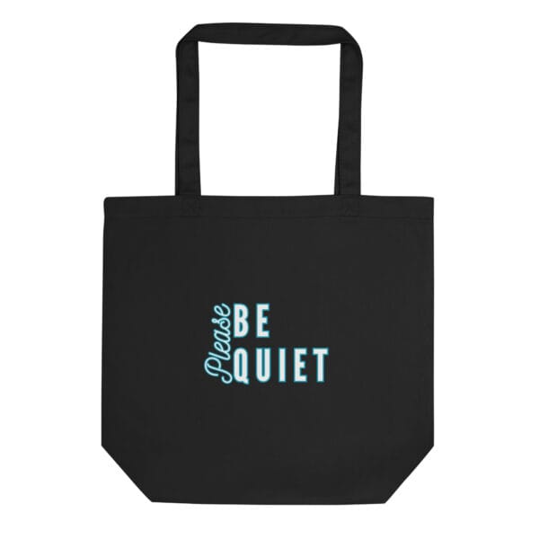 Please Be Quiet Eco Tote Bag
