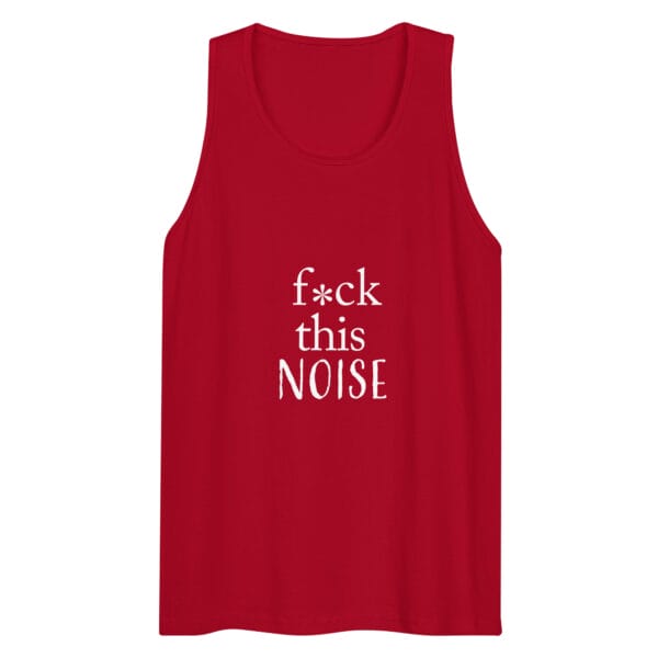 F*CK This Noise Men’s premium tank top - Image 4
