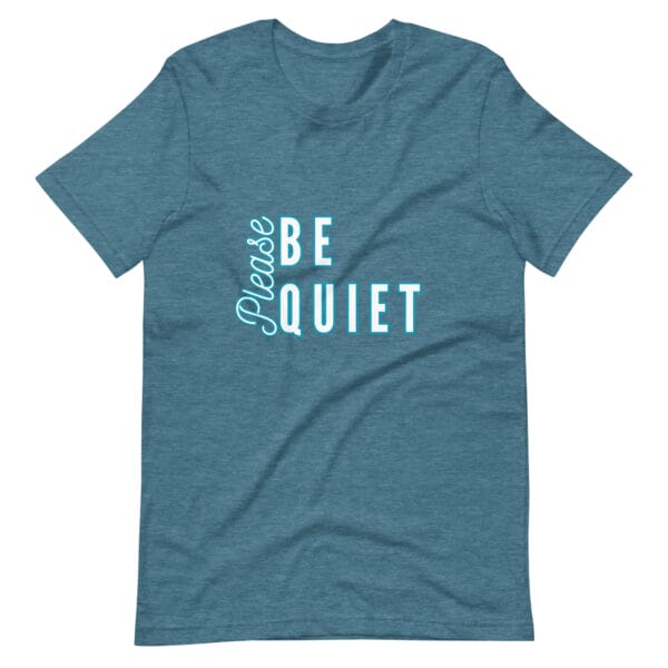 Please Be Quiet Unisex t-shirt - Image 5