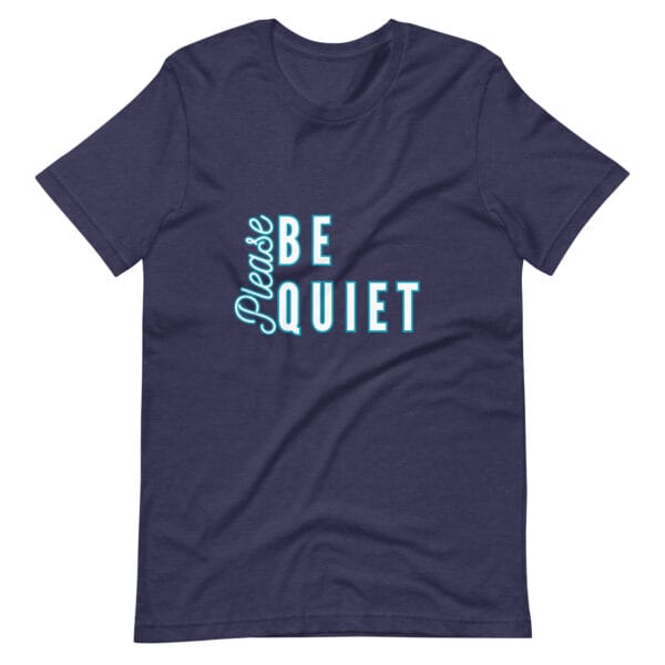 Please Be Quiet Unisex t-shirt - Image 3
